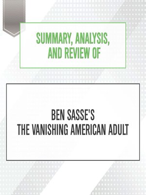 cover image of Summary, Analysis, and Review of Ben Sasse's the Vanishing American Adult
